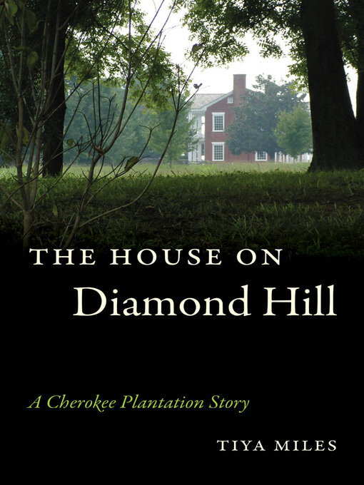 Title details for The House on Diamond Hill by Tiya Miles - Wait list